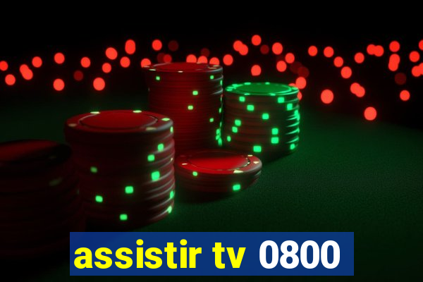 assistir tv 0800